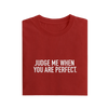 Judge Me When You Are Perfect - Red - T-Shirt