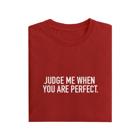 Judge Me When You Are Perfect - Red - T-Shirt