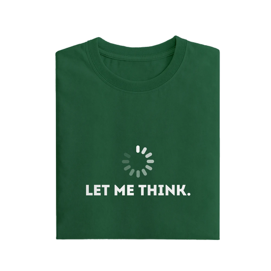 Let Me Think - Green - T-Shirt