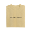 Life's A Bitch - Beige - T-Shirt