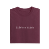 Life's A Bitch - Maroon - T-Shirt