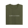Life's A Bitch - Olive Green - T-Shirt