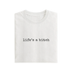 Life's A Bitch - White - T-Shirt