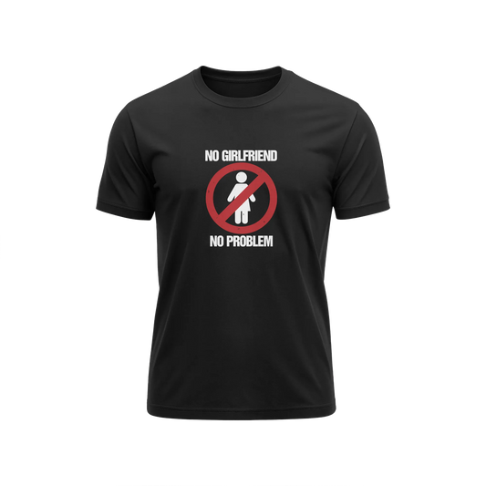 No Girl Friend No Problem - Black - T-Shirt