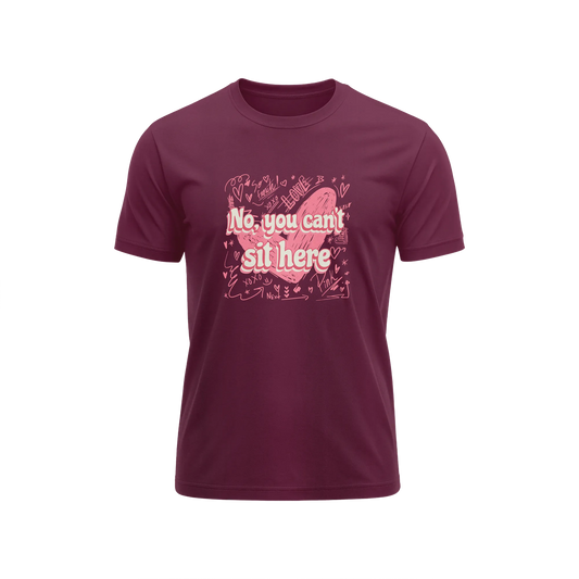 No You Can't Sit Here - Maroon - T-Shirt