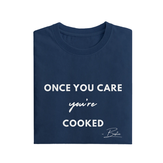 Once You Care You're Cooked - Navy Blue - T-Shirt