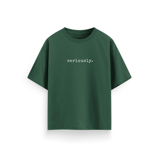Seriously - Green - Oversized T-Shirt