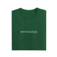 Seriously - Green - T-Shirt