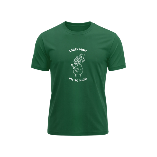 Sorry Mom I'm So High - Green - T-Shirt