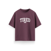 Tired - Maroon - Oversized T-Shirt