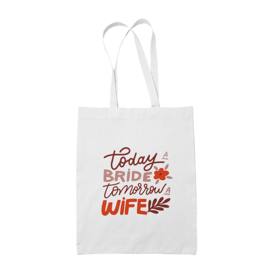 Today a Bride Tomorrow a Wife - Tote Bags