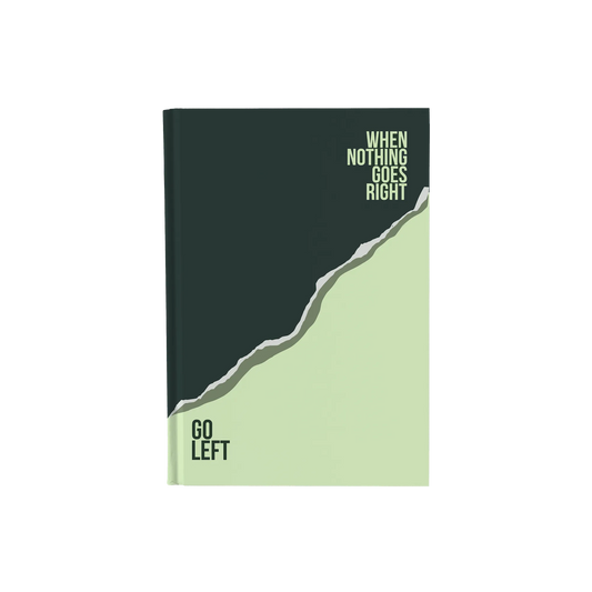When Nothing Goes Right Go Left - Daily Planner / Notebook