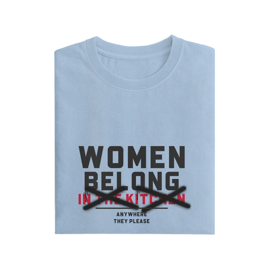 Women Belong In The Kitchen - Baby Blue - T-Shirt