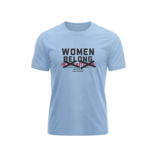 Women Belong In The Kitchen - Baby Blue - T-Shirt