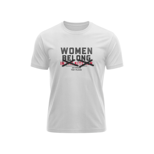 Women Belong In The Kitchen - White - T-Shirt