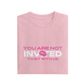 You Are Not Invited To Sit With Us - Baby Pink - T-Shirt