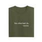 You Started It - Olive Green - T-Shirt