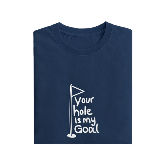 Your Hole Is My Goal - Navy Blue - T-Shirt
